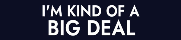 Picture of I'M KIND OF A BIG DEAL Navy Rider - 6" x 30"