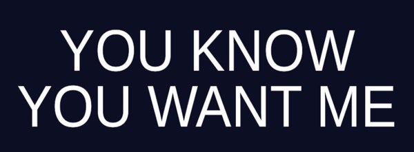 Picture of YOU KNOW YOU WANT ME Navy Rider - 6" x 18"